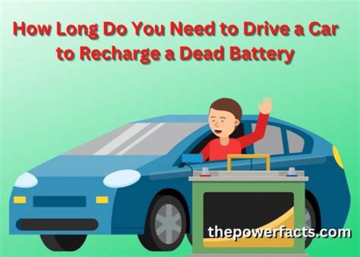 How long do you need to drive a car to recharge a dead battery?