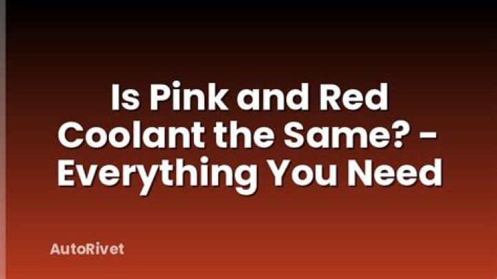 Is pink and red coolant the same?
